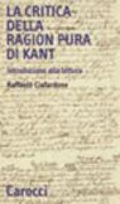 La «Critica della ragion pura» di Kant. Introduzione alla lettura