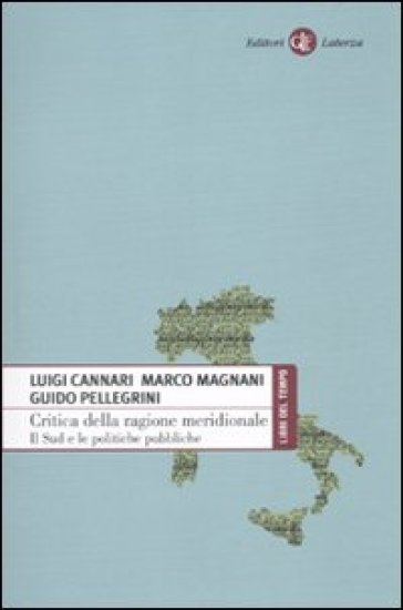 Critica della ragione meridionale. Il Sud e le politiche pubbliche - Marco Magnani - Guido Pellegrini - Luigi Cannari