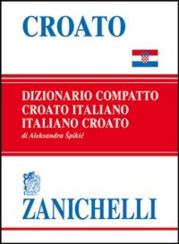 Croato compatto. Dizionario croato-italiano, italiano-croato - Aleksandra Spikic