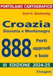 Croazia, Slovenia e Montenegro. 888 porti, approdi e baie