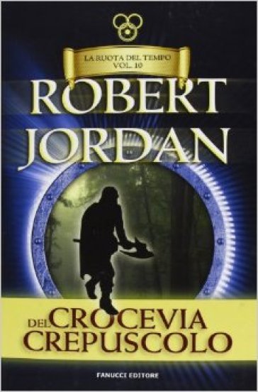 Crocevia del crepuscolo. La ruota del tempo. 10. - Robert Jordan