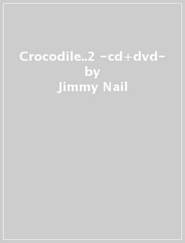Crocodile..2 -cd+dvd- - Jimmy Nail