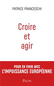 Croire et agir - Etats-Unis d Europe contre Union européenne