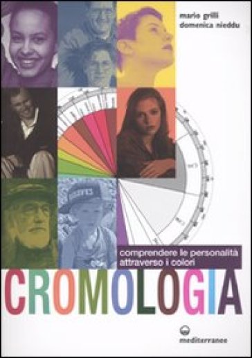 Cromologia. Comprendere la personalità attraverso i colori - Mario Grilli - Domenica Nieddu