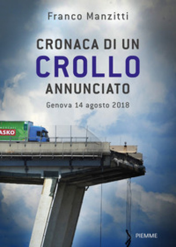 Cronaca di un crollo annunciato. Genova 14 agosto 2018 - Franco Manzitti