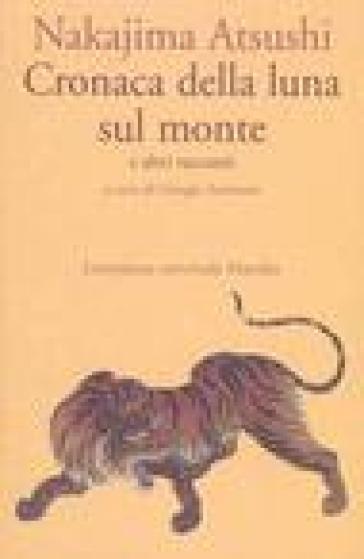 Cronaca della luna sul monte e altri racconti - Atsushi Nakajima