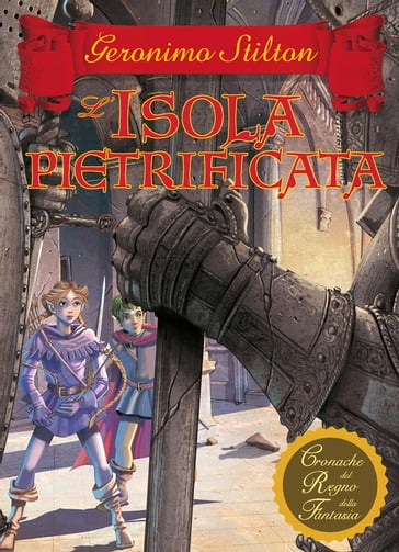 Cronache del Regno della Fantasia - 5. L'isola pietrificata - Geronimo Stilton