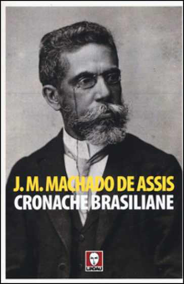 Cronache brasiliane - Joaquim Machado de Assis