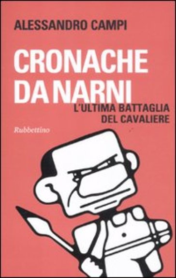 Cronache da Narni. L'ultima battaglia del cavaliere - Alessandro Campi