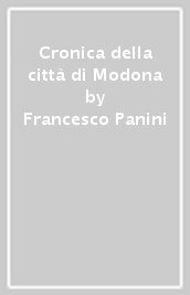 Cronica della città di Modona