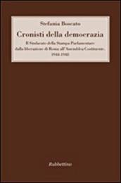 Cronisti della democrazia. Il sindacato della Stampa Parlamentare dalla liberazione di Roma all Assemblea Costituente. 1944-1948