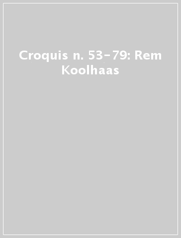 Croquis n. 53-79: Rem Koolhaas
