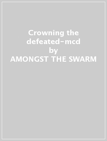 Crowning the defeated-mcd - AMONGST THE SWARM