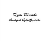 Crypto Chronicles: Decoding the Digital Revolution