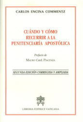 Cuando y como recurrir a la penitencieria apostolica. Ediz. ampliata