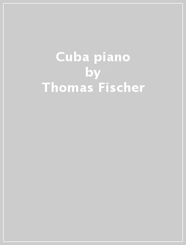 Cuba piano - Thomas Fischer