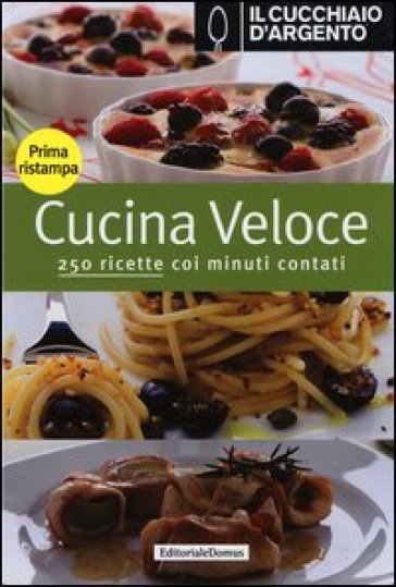 Il Cucchiaio d'Argento. Cucina veloce