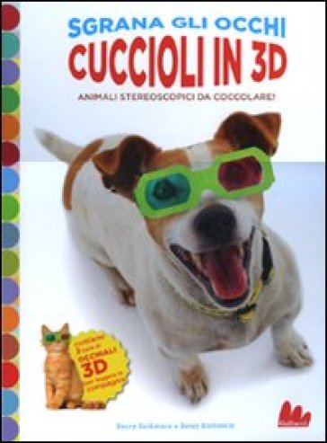 Cuccioli in 3D. Animali stereoscopici da coccolare! Con gadget - Barry Rothstein - Betsy Rothstein