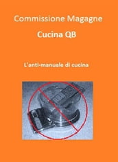 Cucina QB. L anti-manuale di cucina