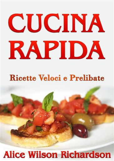 Cucina Rapida (Tradotto) - Alice Wilson Richardson