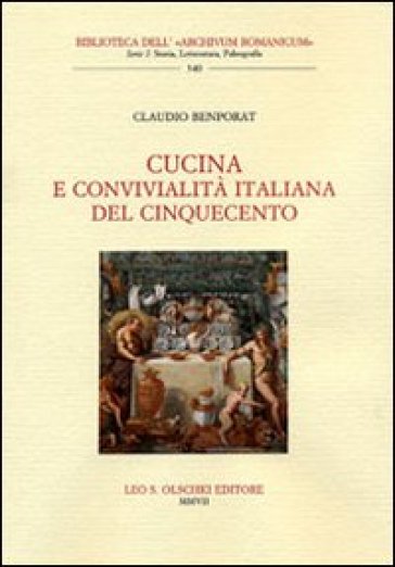 Cucina e convivialità italiana nel Cinquecento - Claudio Benporat