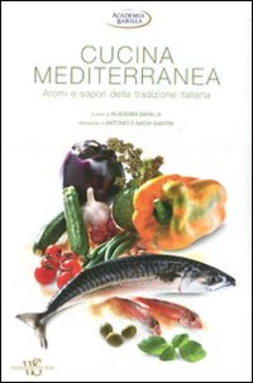 Cucina mediterranea. Aromi e sapori della tradizione italiana