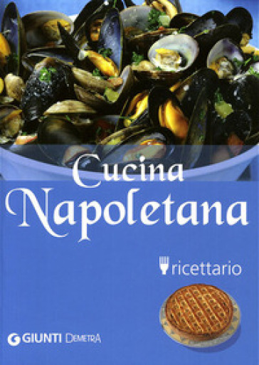 Cucina napoletana. Ricettario. Ediz. illustrata - Roberta Avallone