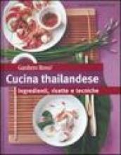 Cucina thailandese. Ingredienti, ricette e tecniche