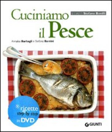 Cuciniamo il pesce. Con DVD - Annalisa Barbagli - Stefania A. Barzini