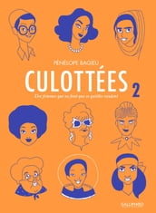 Culottées. Des femmes qui ne font que ce qu elles veulent (Tome 2)