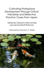 Cultivating Professional Development Through Critical Friendship and Reflective Practice: Cases From Japan
