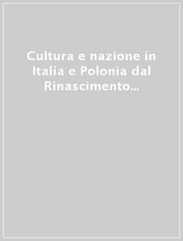 Cultura e nazione in Italia e Polonia dal Rinascimento all'Illuminismo. Atti del 7° Seminario di studi (Venezia, 15-17 novembre 1983)