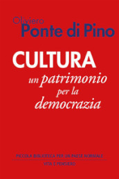 Cultura. Un patrimonio per la democrazia