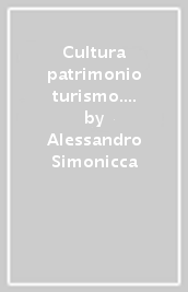 Cultura patrimonio turismo. Dal viaggio alla mobilità culturale. Elementi di antropologia del presente