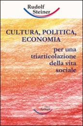 Cultura, politica, economia. Verso una triarticolazione dell