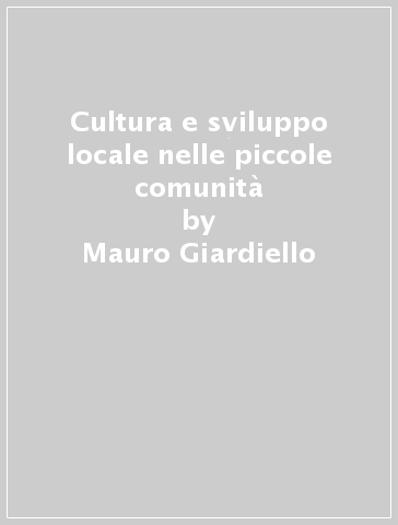 Cultura e sviluppo locale nelle piccole comunità - Mauro Giardiello