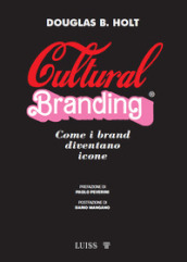 Cultural branding. Come i brand diventano icone
