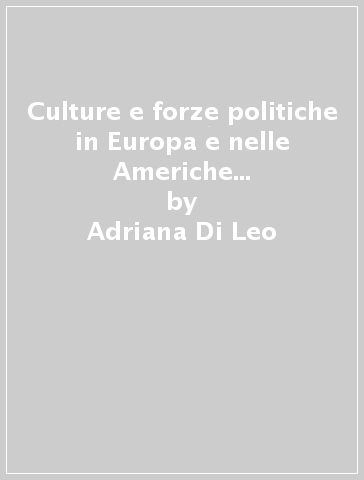 Culture e forze politiche in Europa e nelle Americhe nella svolta degli anni '80 - Adriana Di Leo
