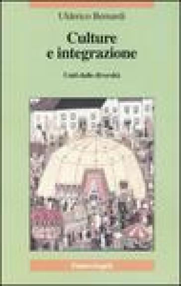 Culture e integrazione. Uniti dalle diversità - Ulderico Bernardi