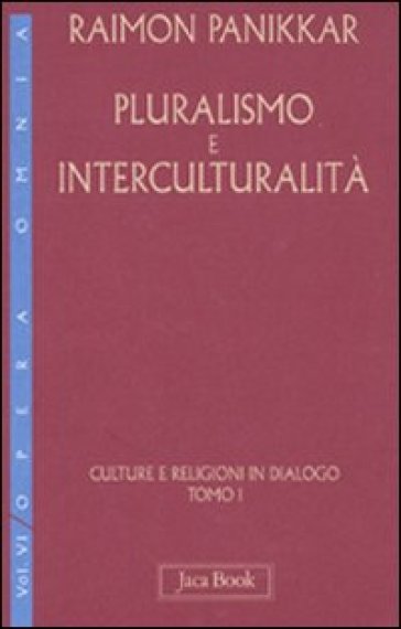 Culture e religioni in dialogo. 6.Pluralismo e interculturalità - Raimon Panikkar
