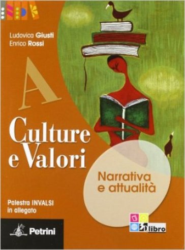 Culture e valori. Vol. A-B-C. Prove INVALSI. Per le Scuole superiori. Con espansione online - Ludovica Giusti - Enrico Rossi