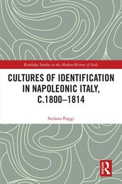Cultures of Identification in Napoleonic Italy, c.18001814