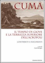 Cuma. Il tempio di Giove e la terrazza superiore dell Acropoli. Contributi e documenti