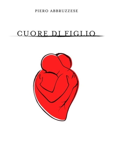 Cuore di Figlio - Piero Abbruzzese