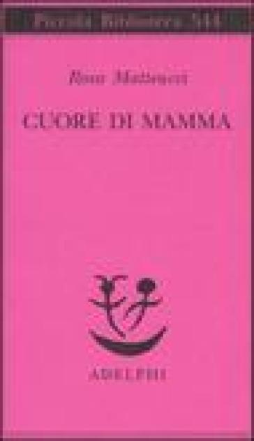 Cuore di mamma - Rosa Matteucci