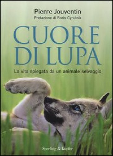 Cuore di lupa. La vita spiegata da un animale selvaggio - Pierre Jouventin