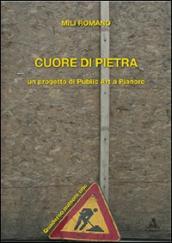 Cuore di pietra. Un progetto di publiz art a Pianoro. Con DVD