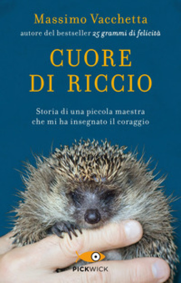 Cuore di riccio. Storia di una piccola maestra che mi ha insegnato il coraggio - Massimo Vacchetta