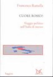 Cuore rosso? Viaggio politico nell Italia di mezzo