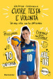 Cuore, testa e volontà. La mia vita con la pallavolo